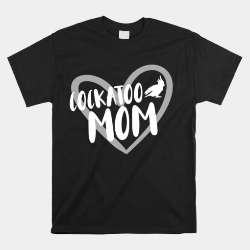 Cockatoo Mom Heart Shirt