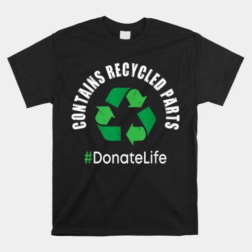 Contains Recycled Parts Organ Transplant Kidney Liver Shirt