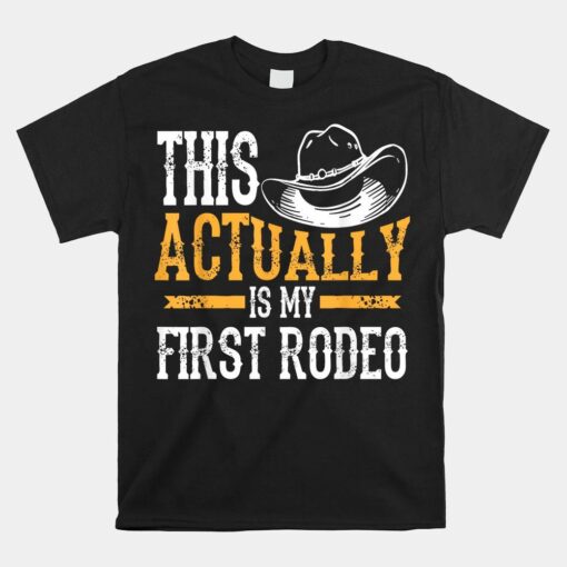 Cool This Actually Is My First Rodeo Shirt