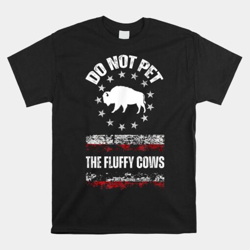 Do Not Pet The Fluffy Cows Shirt