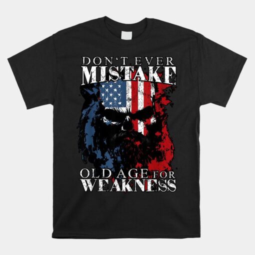 Don't Ever Mistake Old Age For Weakness Skull American Flag Shirt