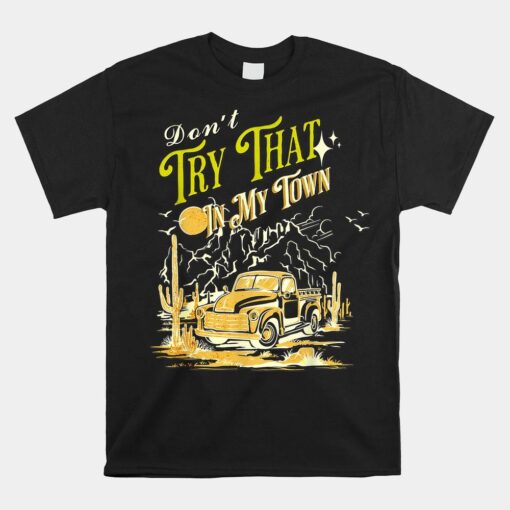 Dont Try That In My Town Americana Usa Shirt