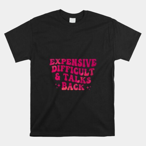 Expensive Difficult And Talks Back Retro Groovy Shirt