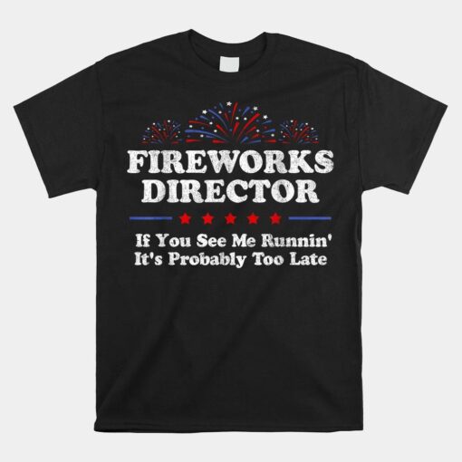 Fireworks Director If You See Me Running Shirt