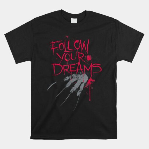 Follow Your Dreams Horror Shirt