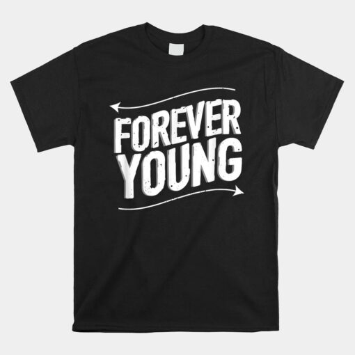 Forever Young Shirt