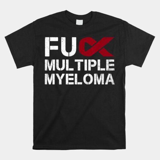 Fuck Multiple Myeloma Awareness Month Ribbon Warrior Fighter Shirt