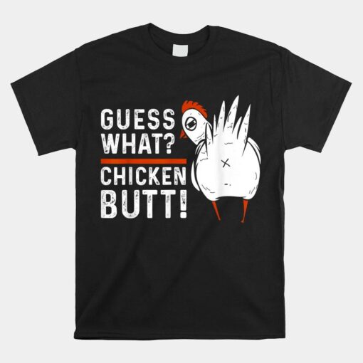 Funny Guess What Chicken Butt White Shirt