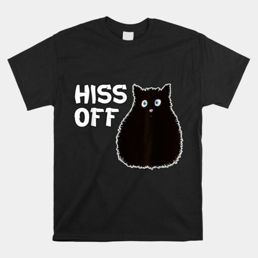 Funny Hiss Off Funny Cat Shirt