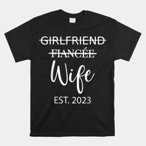 Girlfriend Fiancee Wife Wedding Just Married Est. 2023 Shirt