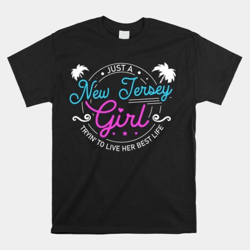 Girls Tryin' To Live Her Best Life New Jersey Girl Shirt