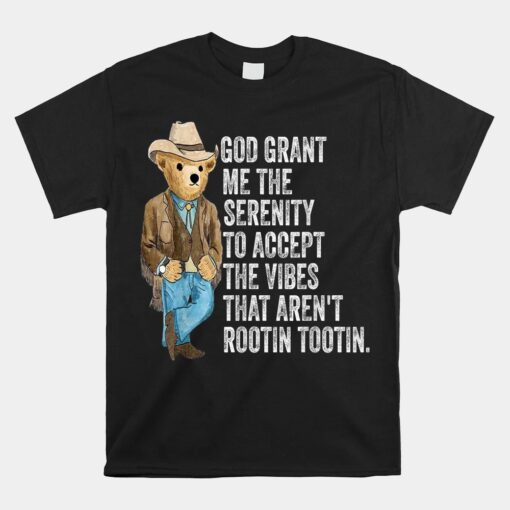 God Grant Me Serenity To Accept Vibes Aren't Rootin Tootin Shirt