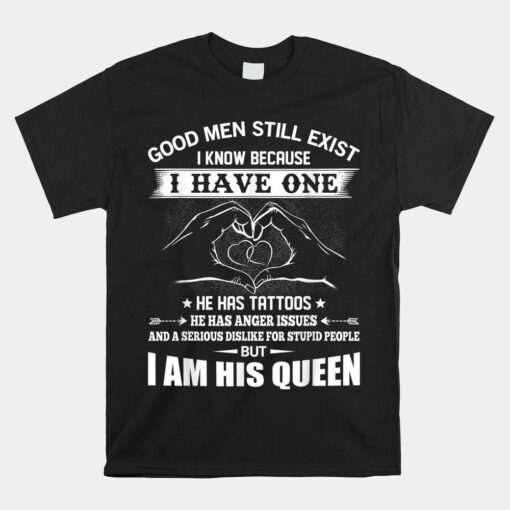 Good Men Still Exist I Know Because Have One He Has Tattoos Shirt