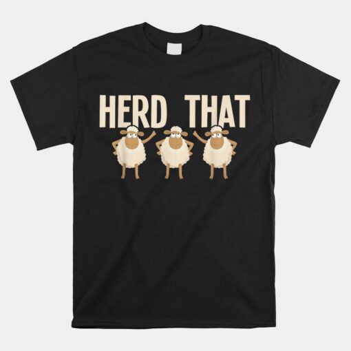 Herd That Sheep Whisperer Herder Farmer Homestead Shirt