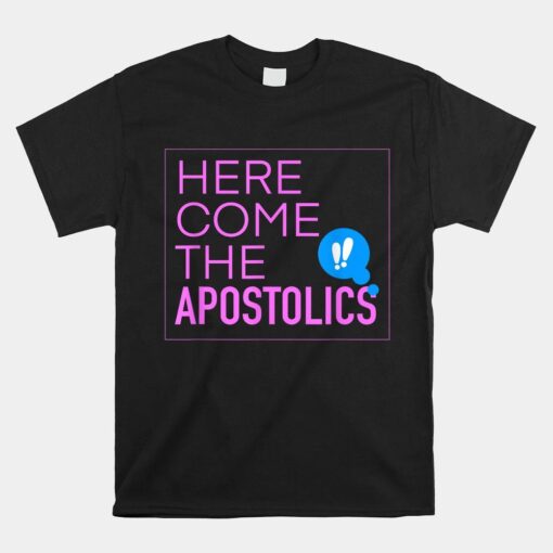 Here Come The Apostolics Nayc23 Shirt