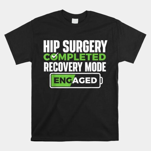 Hip Surgery Completed Get Well Hip Replacement Recovery Shirt