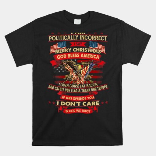 I Am Politically Incorrect I Say Merry Christmas Shirt