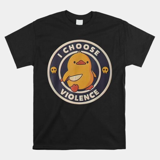 I Choose Violence Funny Yellow Duck Shirt