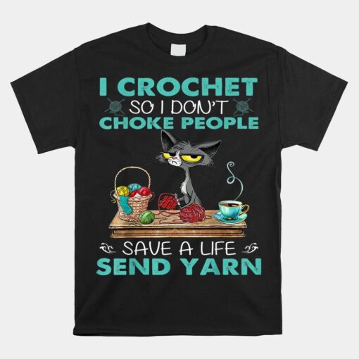 I Crochet So I Don't Choke People Shirt