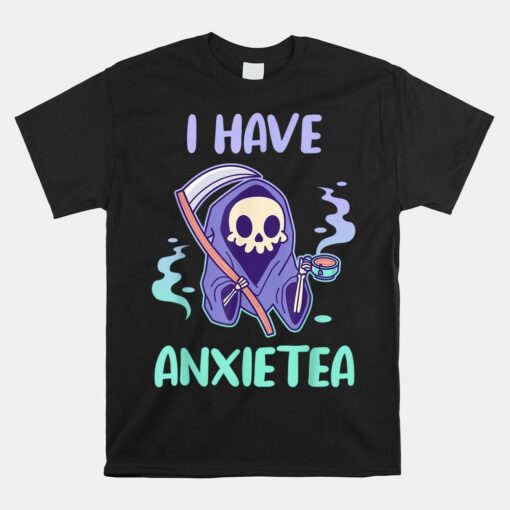 I Have Anxietea Cute Kawaii Grim Reaper With Tea Shirt