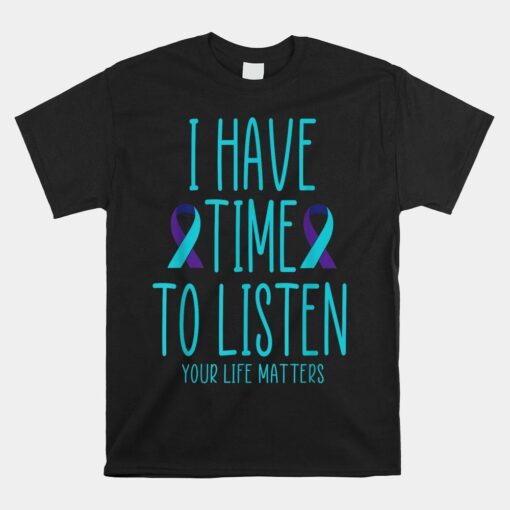 I Have Time To Listen Suicide Awareness Mental Health Shirt