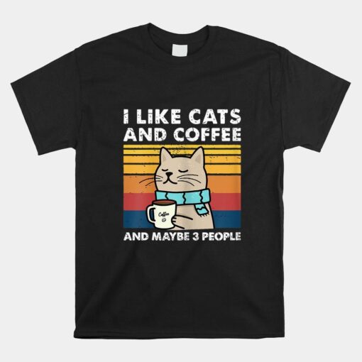 I Like Cats And Coffee And Maybe 3 People  Shirt