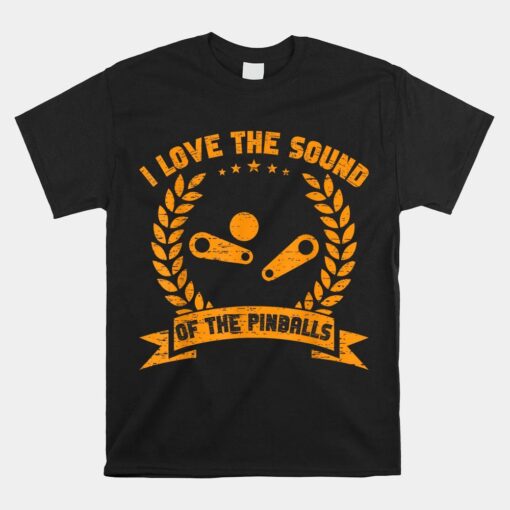 I Love The Sound Of The Pinballs Pinball Machine Shirt