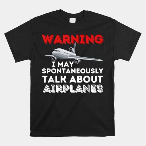 I May Talk About Airplanes Shirt