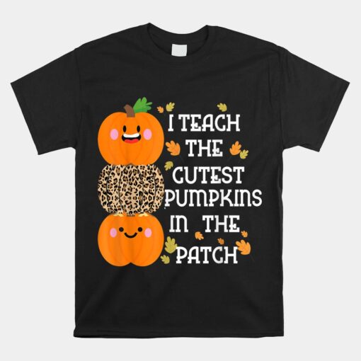 I Teach The Cutest Pumpkins In The Patch Leopard For Teacher Shirt