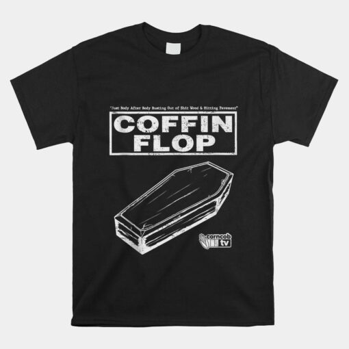 I Think You Should Leave Corncob Tv Coffin Flop Shirt