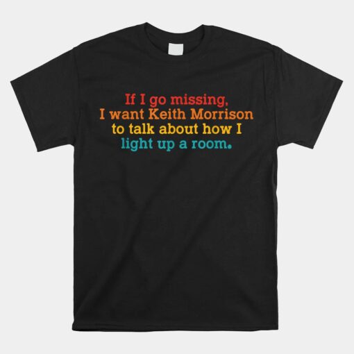 If I Go Missing I Want Keith Morrison Shirt