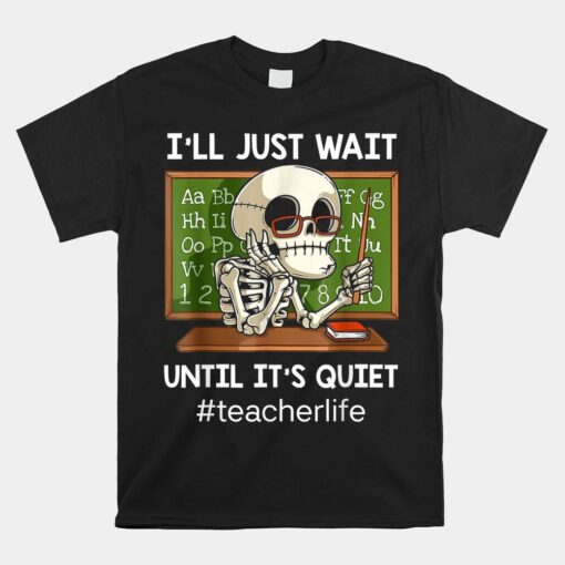 I'll Just Wait Until It's Quiet Shirt