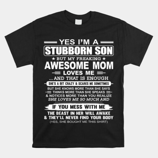 I'm A Stubborn Son But My Freaking Awesome Mom Shirt