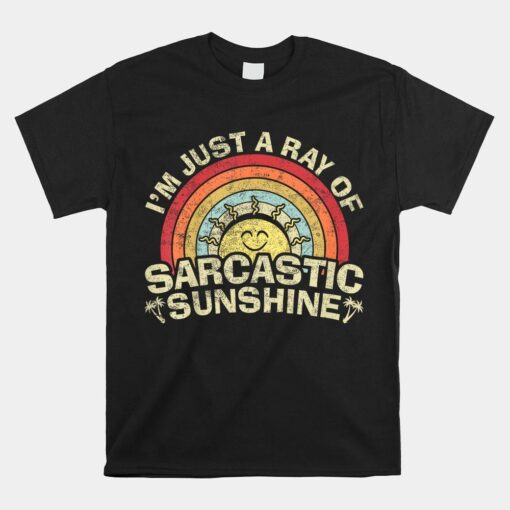 Im Just A Ray Of Sarcastic Sunshine Shirt