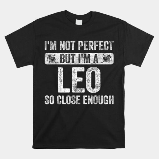 I'm Not Perfect But I'm A Leo Funny Horoscope Zodiac Sign Shirt