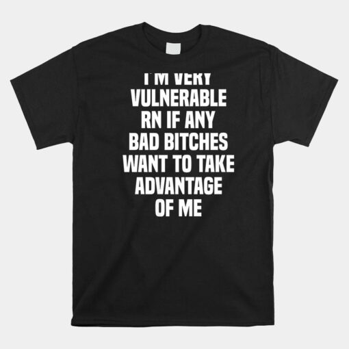 I'm Very Vulnerable Rn Shirt