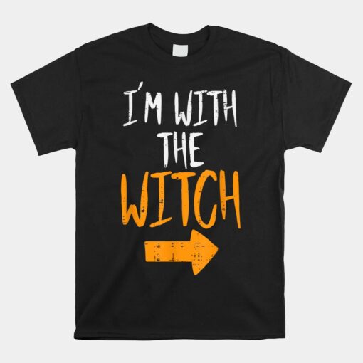 Im With The Witch Funny Halloween Shirt