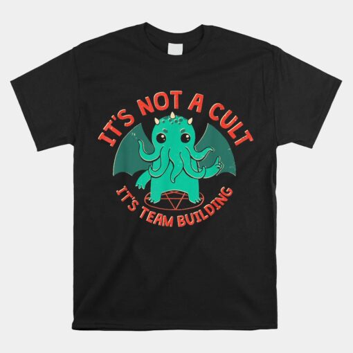 It's Not A Cult It's Team Building Shirt