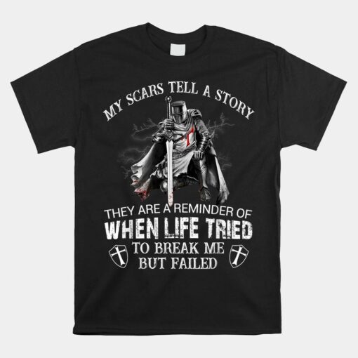 Knight Templar Christian Warrior My Scars Tell A Story Shirt