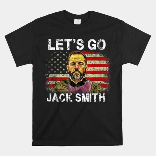 Lets Go Jack Smith Funny Jack Smith Political Shirt