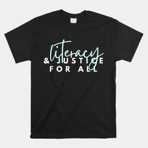 Literacy And Justice For All Shirt