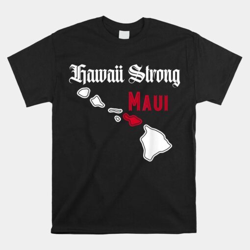 Maui Hawaii Strong Hawaii Shirt