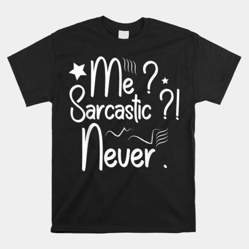 Me Sarcastic Never Shirt