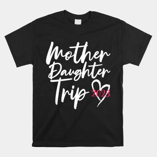 Mother Daughter Trip 2023 Shirt