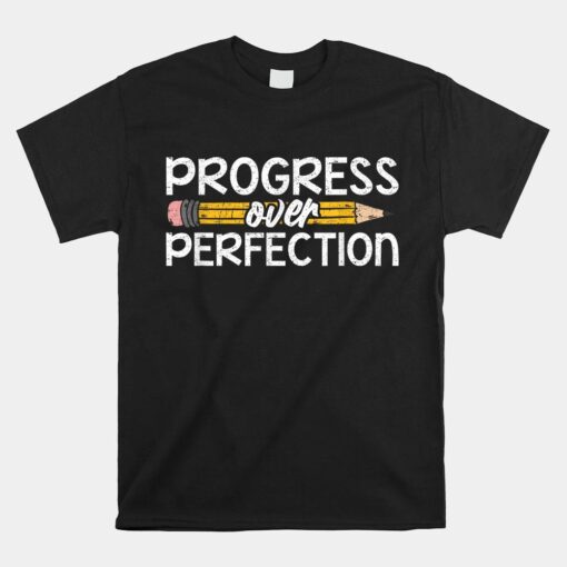 Motivational Progress Over Perfection Back To School Teacher Shirt