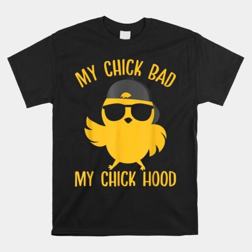 My Chick Bad My Chick Hood Shirt