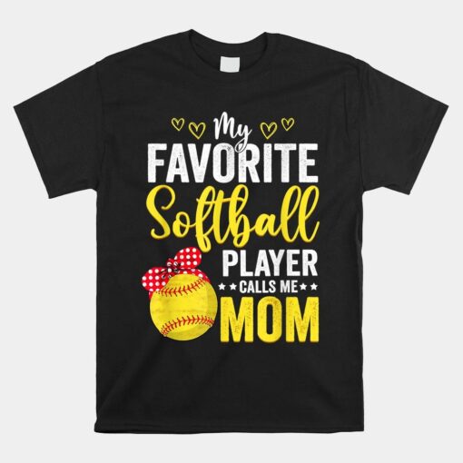 My Favorite Softball Player Calls Me Mom Shirt