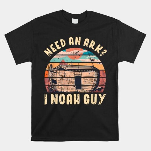 Need An Ark I Noah Guy Biblical Humor Shirt