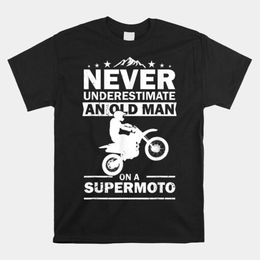 Never Underestimate An Old Man On A Supermoto Motocross Mx Shirt