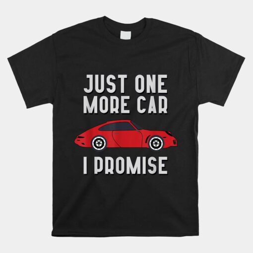 One More Car Part I Promise For Car Enthusiast Shirt